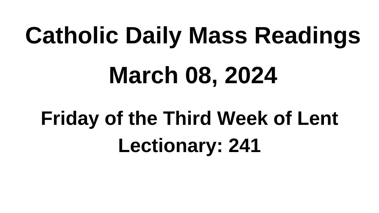 March 08, 2024  Friday of the Third Week of Lent Lectionary 241