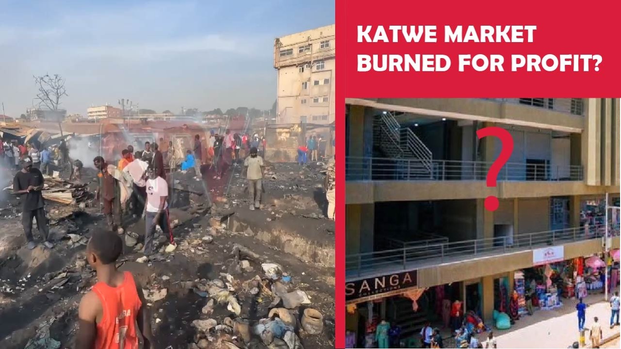A Fire That Wasn’t An Accident: Katwe Market Burned Out for Profit?