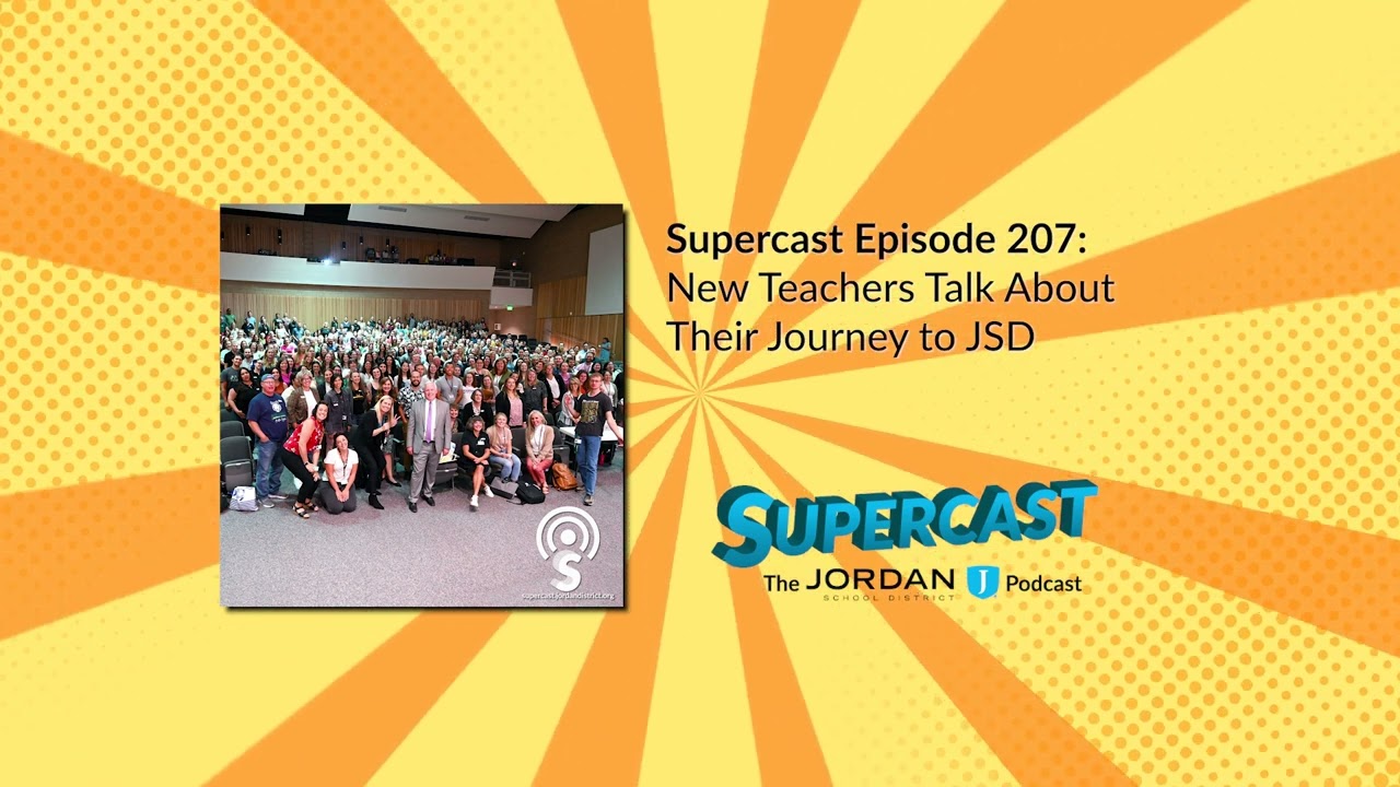 Supercast Episode 207: New Teachers Talk About Their Journey to Jordan School District