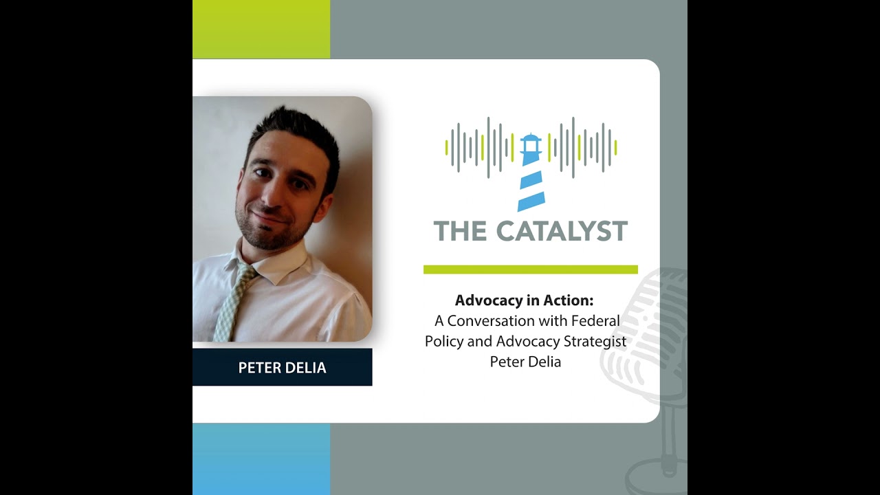 Advocacy in Action: a Conversation with Federal Policy and Advocacy Strategist Peter Delia