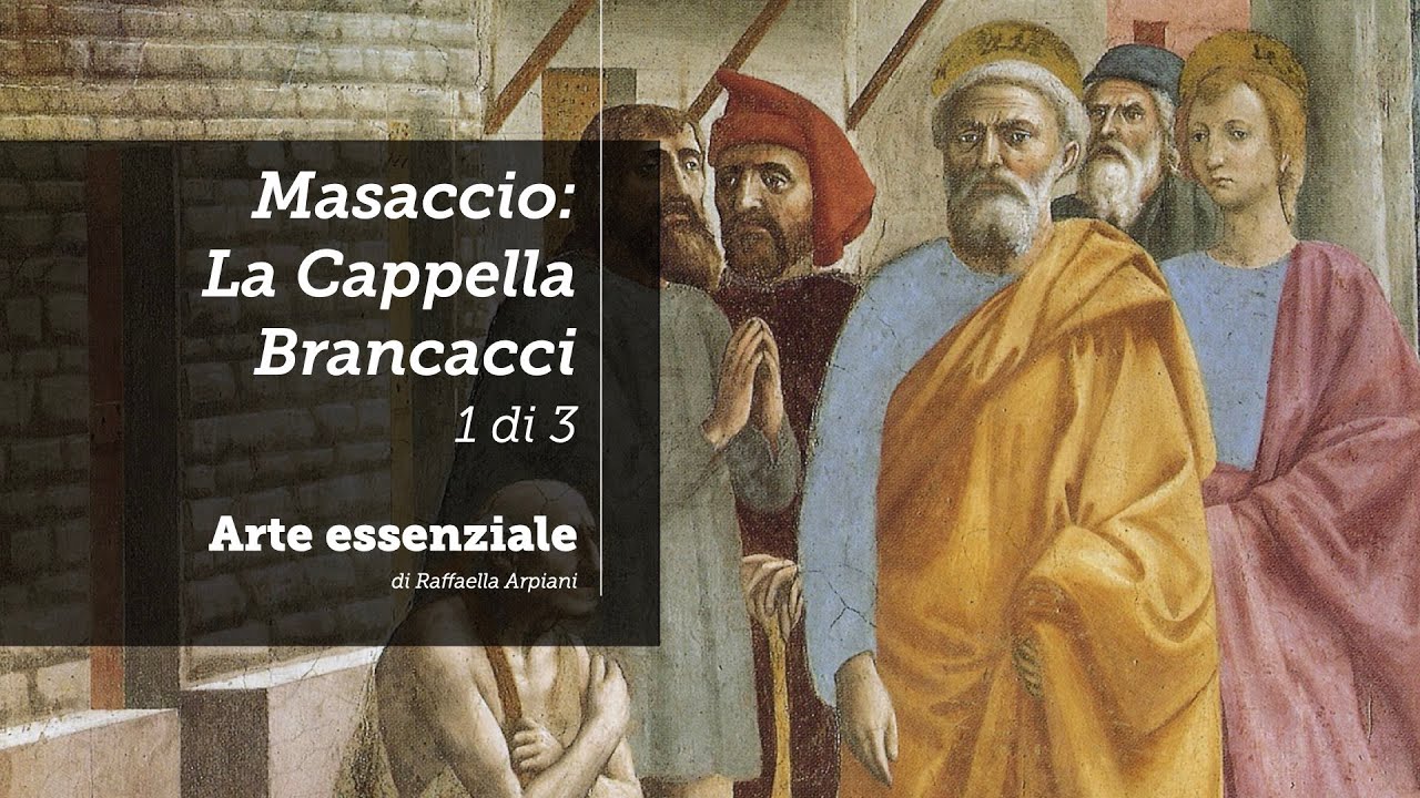 Masaccio: Introduzione alla Cappella Brancacci - 1 di 3