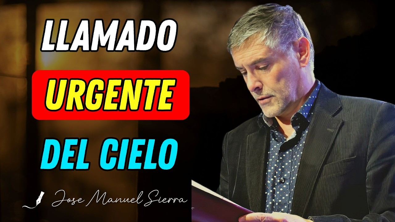 Un Llamado Urgente de Dios que la Iglesia Debe Escuchar - Pastor José Manuel Sierra