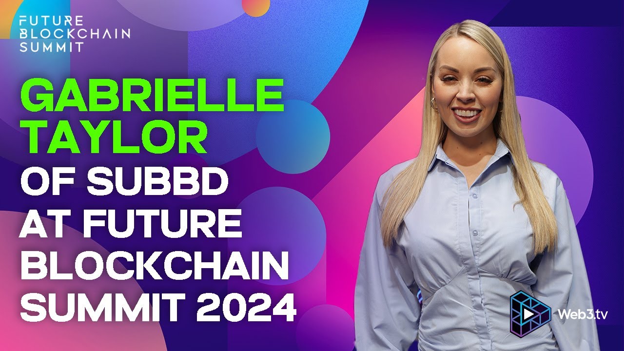 Gabrielle Taylor, Co-founder of SUBBD at Future Blockchain Summit 2024