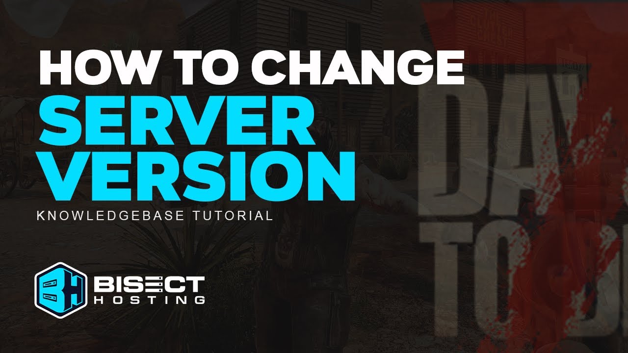 How to Change the Version of a 7 Days to Die Server!