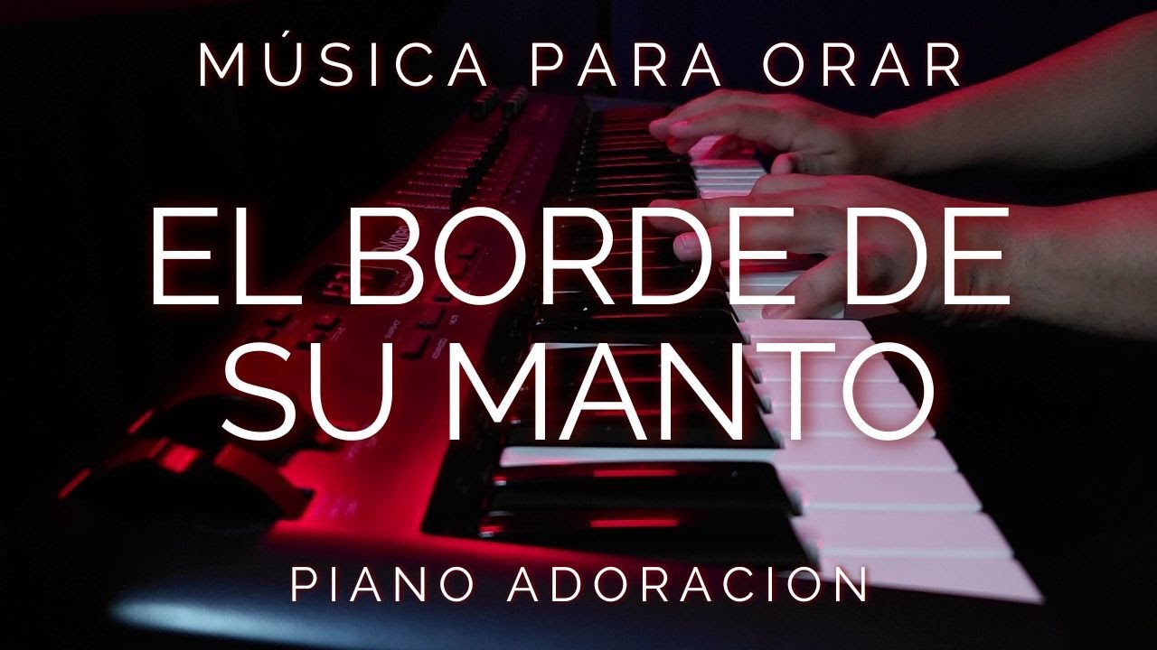 1 HORA MUSICA PARA ORAR Y MEDITAR - SIN ANUNCIOS INTERMEDIOS - EL BORDE DE SU MANTO