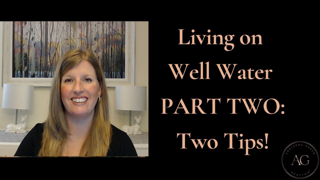 Living on Well Water PART TWO: Two Tips!