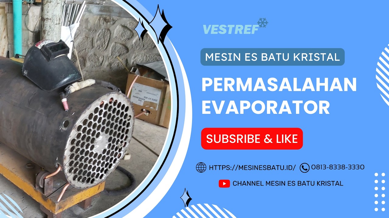 PERMASALAHAN EVAPORATOR PADA MESIN ES KRISTAL YANG JARANG DIKETAHUI !!