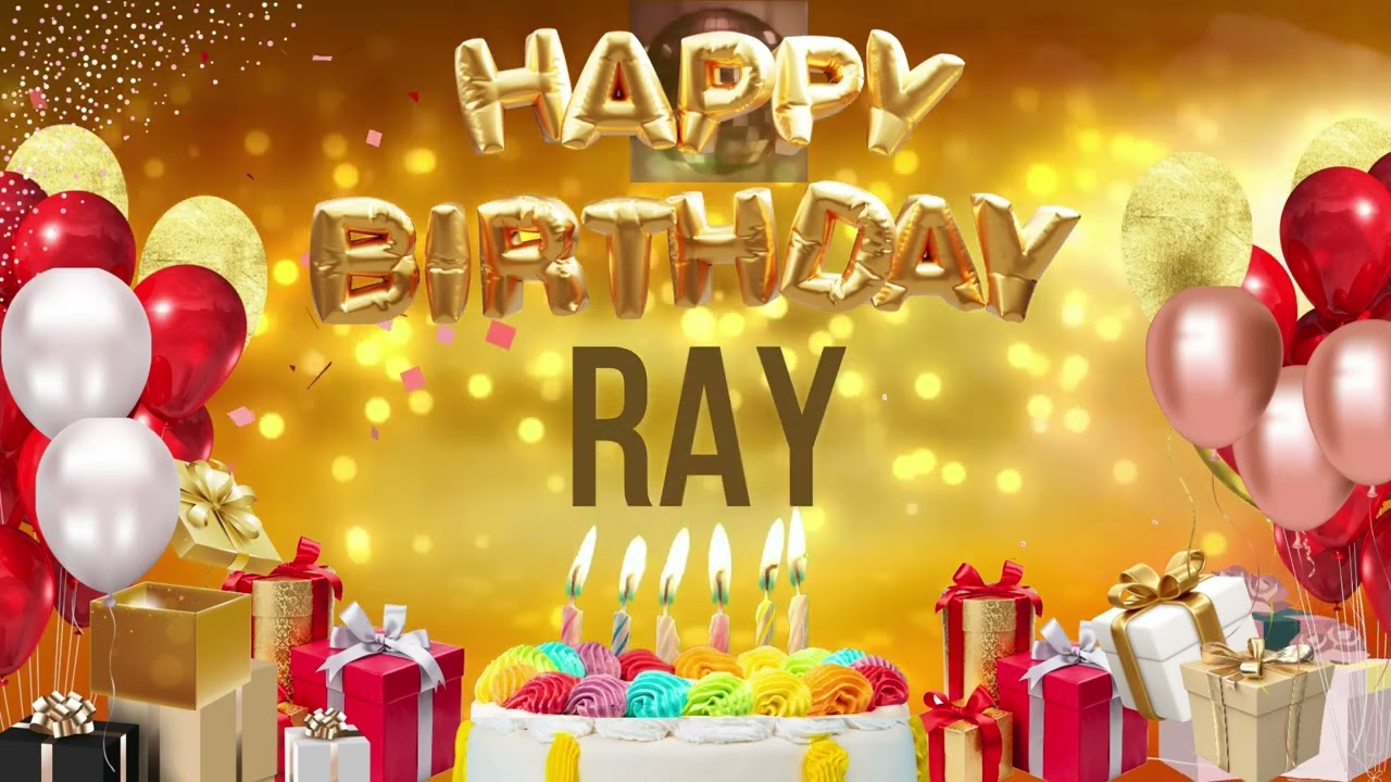 RAY - Happy Birthday Ray