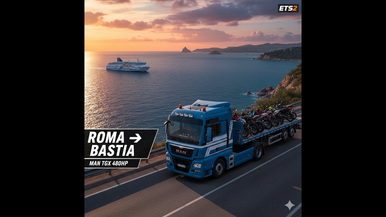 MAN TGX ile Roma'dan Bastia'ya Epik Yolculuk! | ETS 2 | Motosiklet Taşım