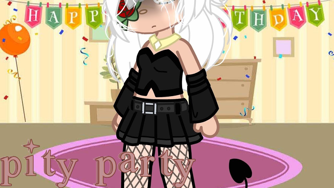 Pity party! Gcmv!