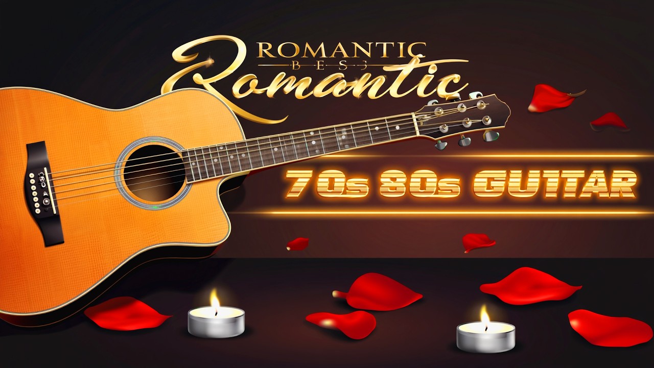 The Most Beautiful Guitar Melodies of All Time 🎸 A List Of The Best Romantic Guitar Love Songs