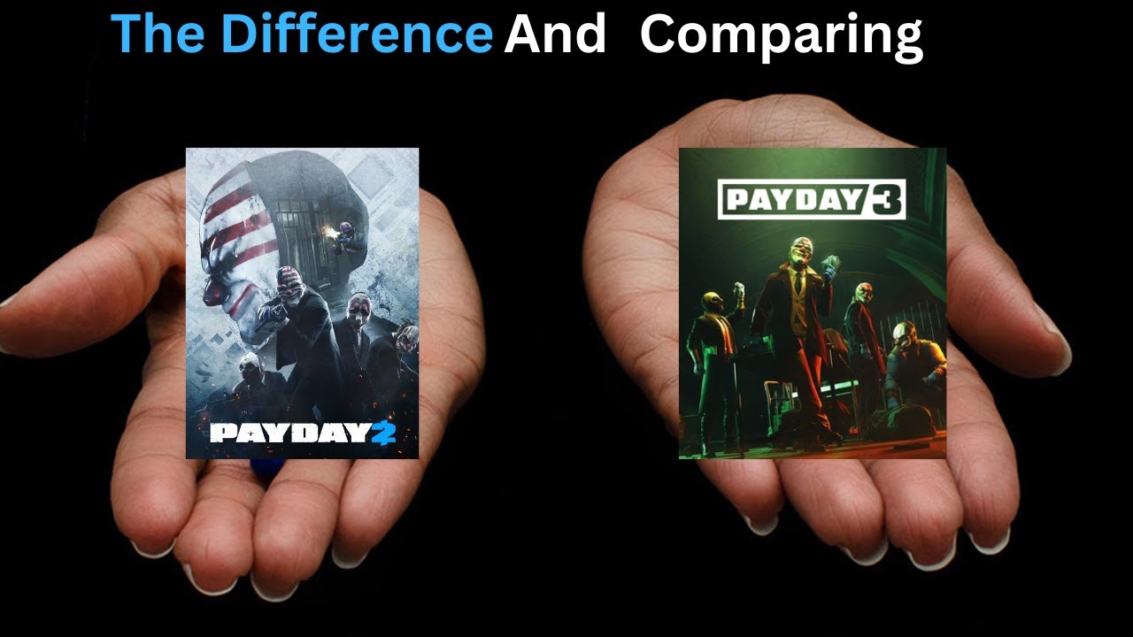 Comparing and the Difference between Payday 2 and Payday 3