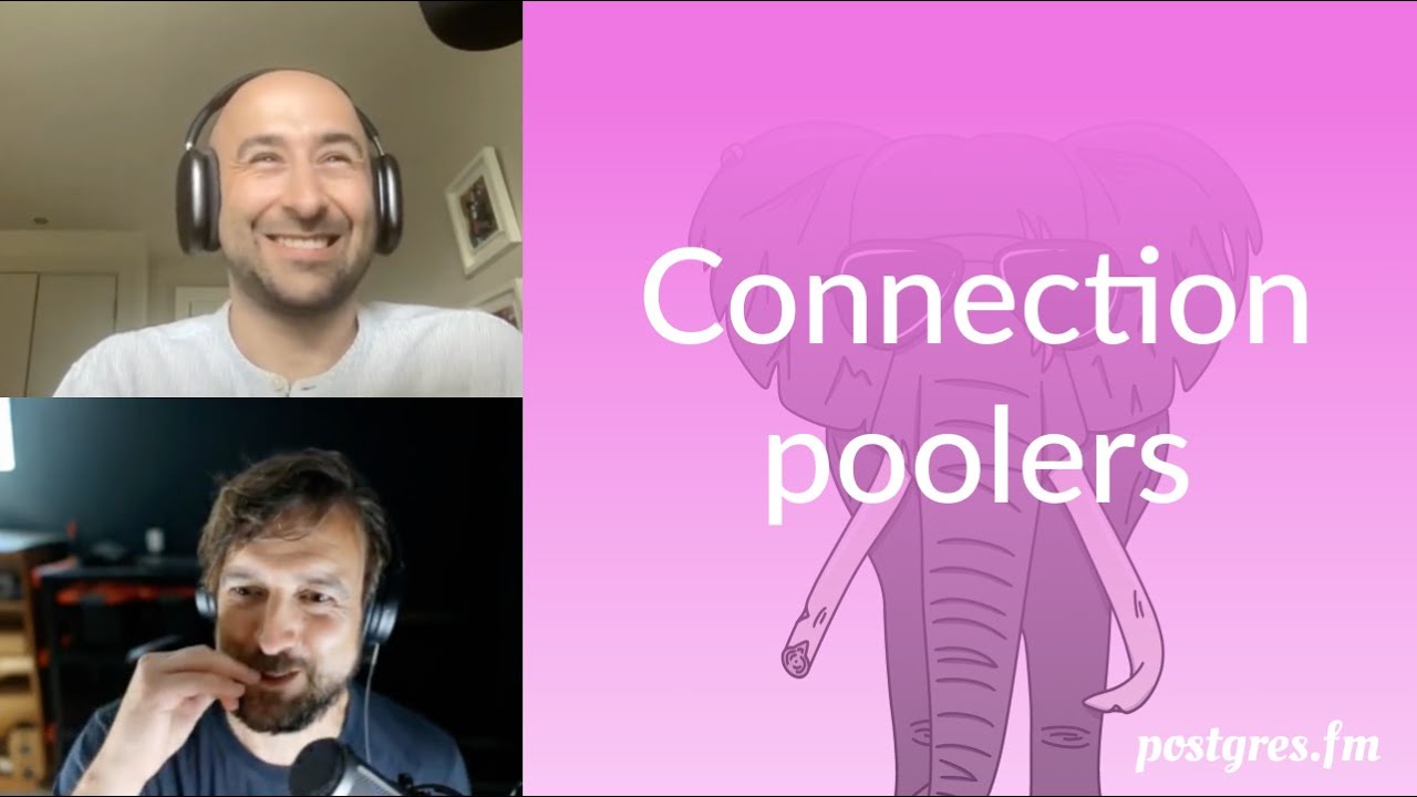 Connection poolers | Postgres.FM 054 | #PostgreSQL #Postgres podcast