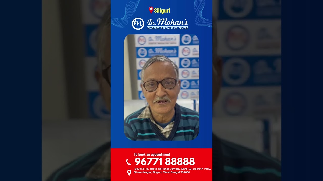Real Stories. Proven Care | Dr. Mohan's Diabetes Specialities Centre | Siliguri