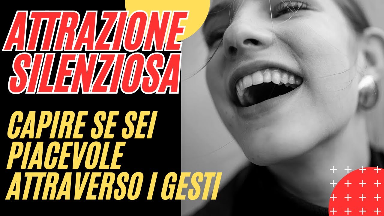 Attrazione Silenziosa Capire se Sei Piacevole Attraverso i Gesti