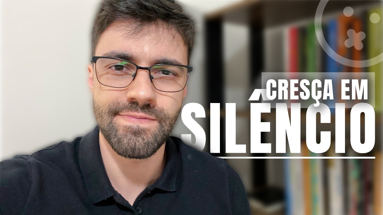 Mude sua vida em SILÊNCIO (como eu tenho feito)