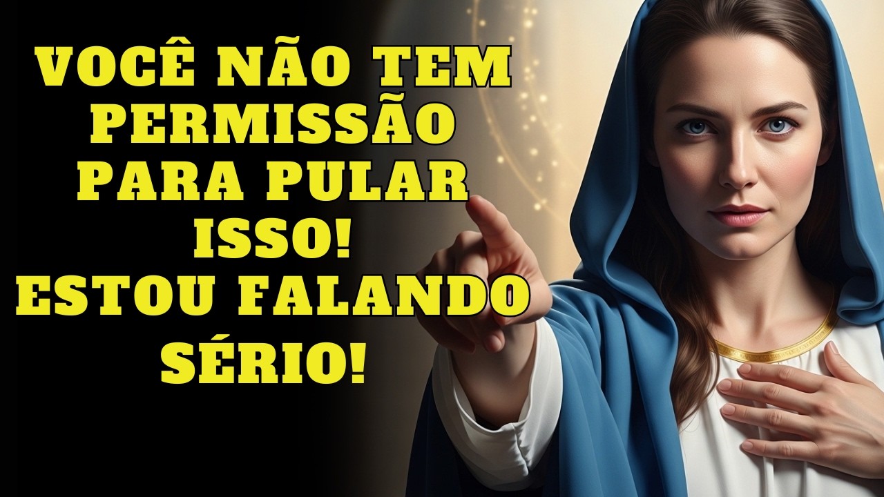 A VIRGEM MARIA AVISA: QUE VOCÊ NÃO PODE PULAR ISTO | #mensagemdavirgemmaria