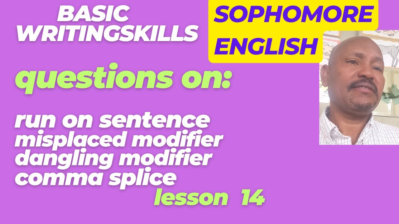 Sophomore English (Basic Writing skills):  Questions on Run on, misplaced, dangling modifier.