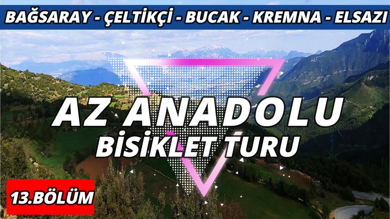 Az Anadolu Bisiklet Turu #13 Bağsaray - Çeltikçi - Bucak - Kremna Antik Kenti - Elsazı