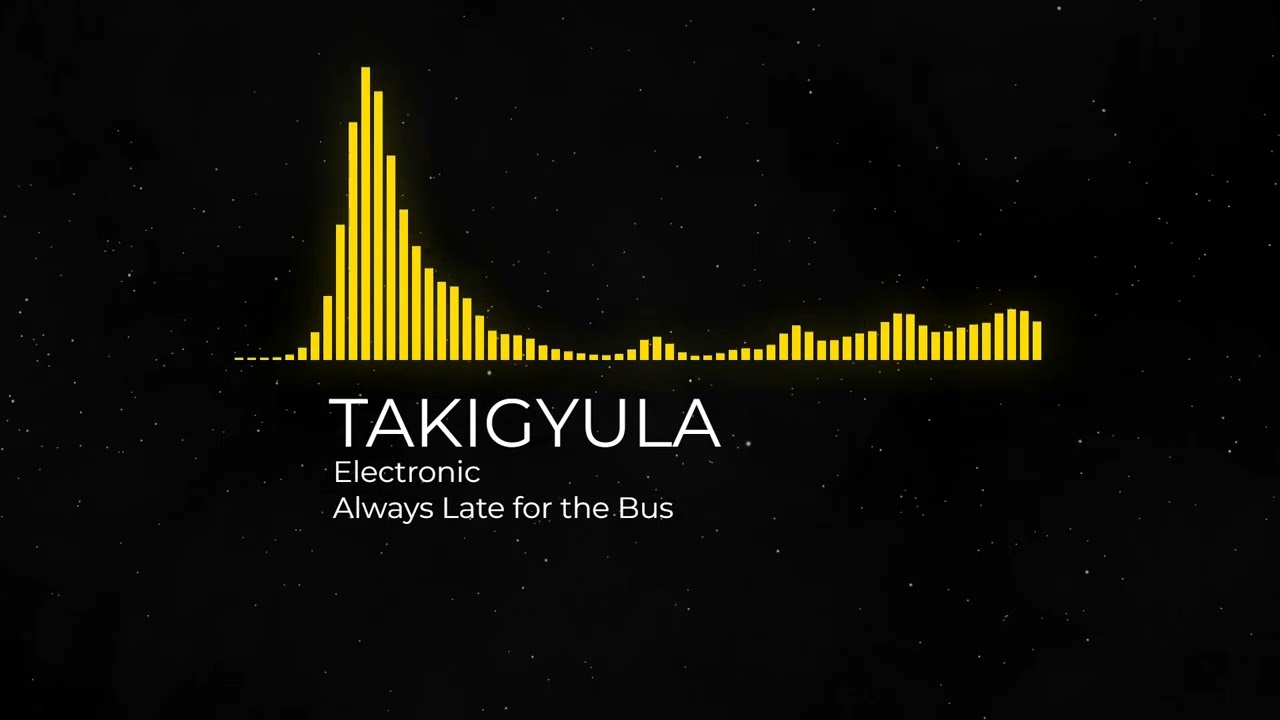 TAKIGYULA-Always Late for the Bus