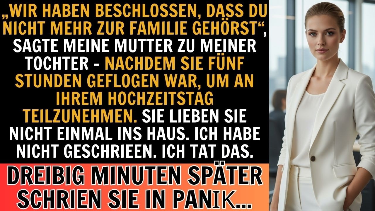 Wir beschlossen, dass du nicht mehr Teil der Familie bist“, sagte meine Mutter. Also tat ich DAS.