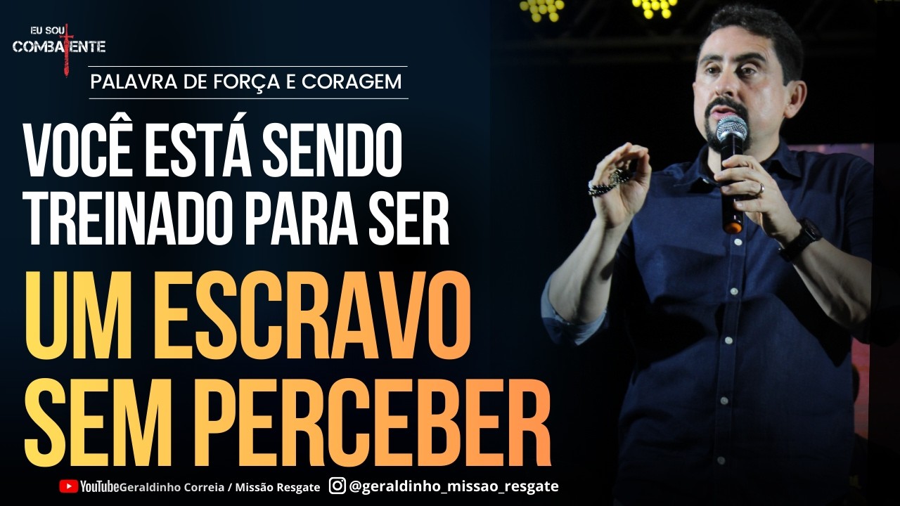 VOCÊ ESTÁ SENDO TREINADO PARA SER UM ESCRAVO SEM PERCEBER I Palavra de Força e Coragem I Geraldinho