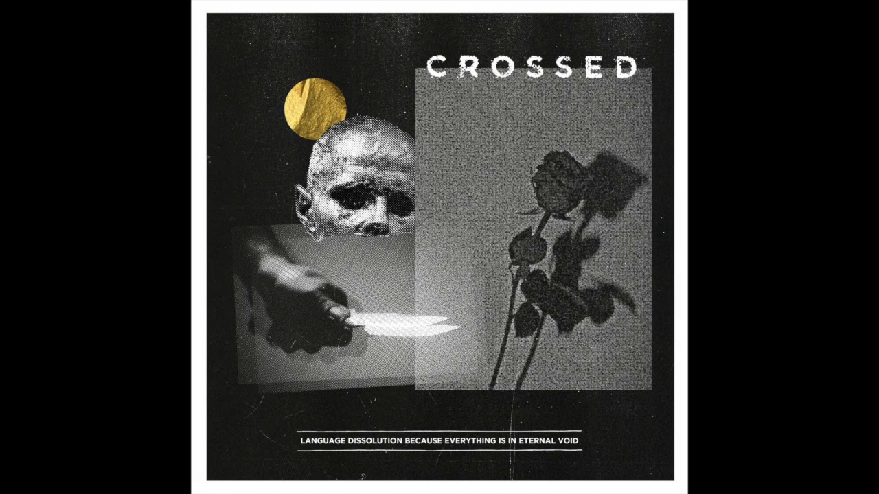 Crossed - Language Dissolution Because Everything Is In Eternal Void (Full Album)