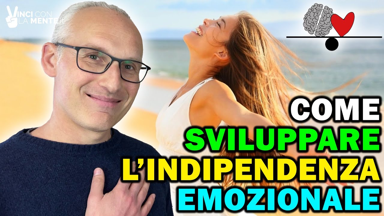 Come sviluppare l'Indipendenza Emozionale (o emotiva)!