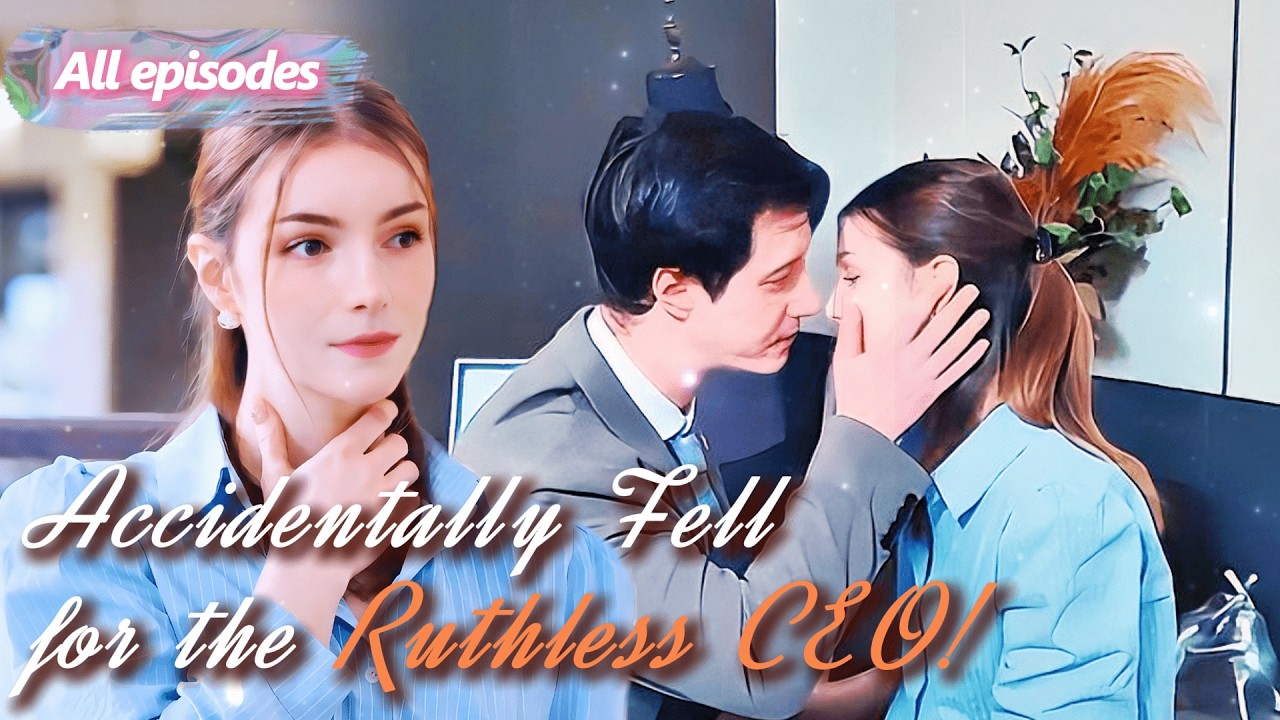 FULL✨️Accidentally Fell for the Ruthless CEO!💘#drama