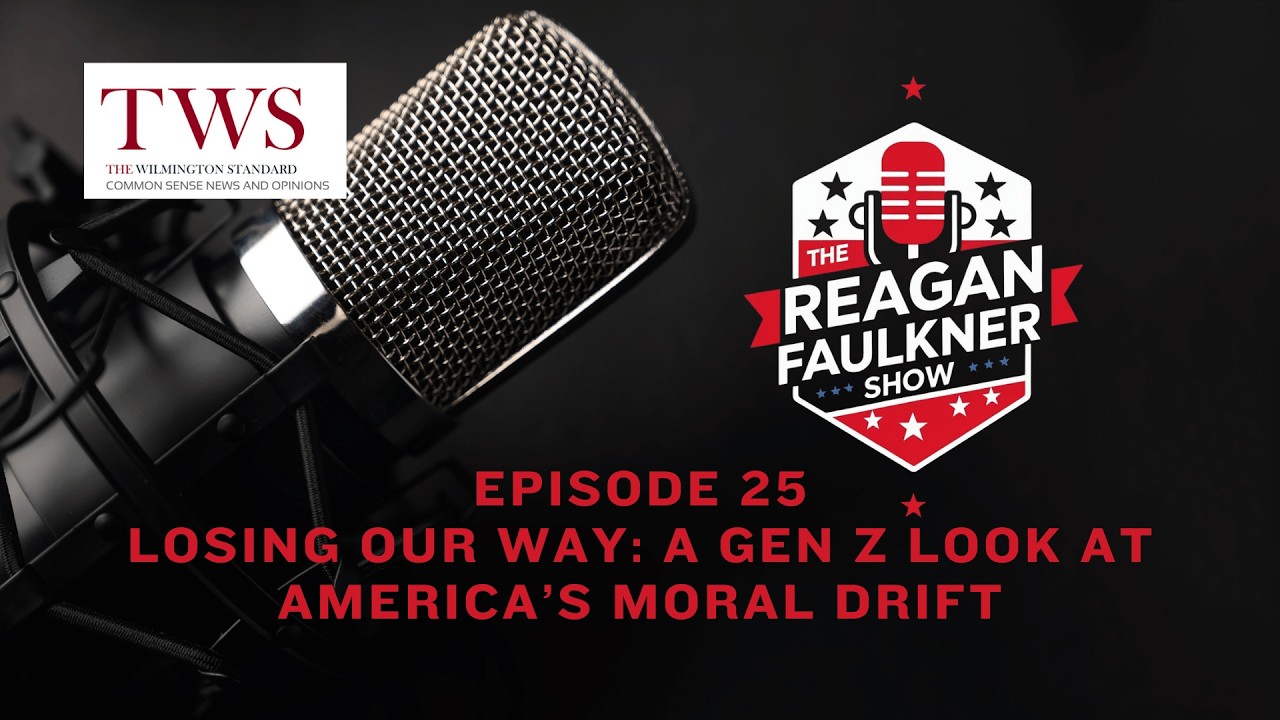 The Reagan Faulkner Show  Episode 25 – Losing Our Way: A Gen Z Look at America’s Moral Drift