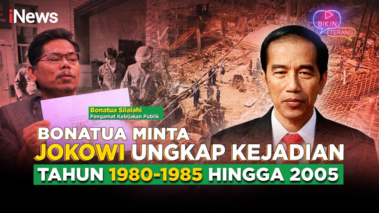 Bonatua Silalahi Minta Jokowi Ungkap Kejadian Tahun 1980-1985 Hingga 2005 | Bikin Terang