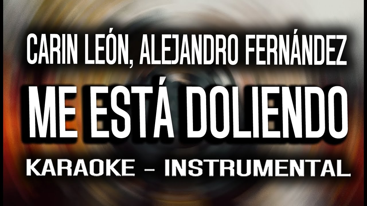 Carin León, Alejandro Fernández - Me Está Doliendo (KARAOKE - INSTRUMENTAL)