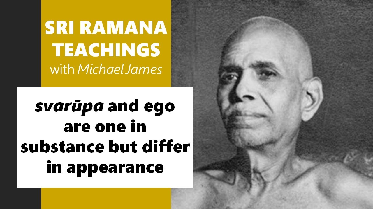 2024-04-07 San Diego Ramana Satsang: svarūpa and ego are one in substance but differ in appearance