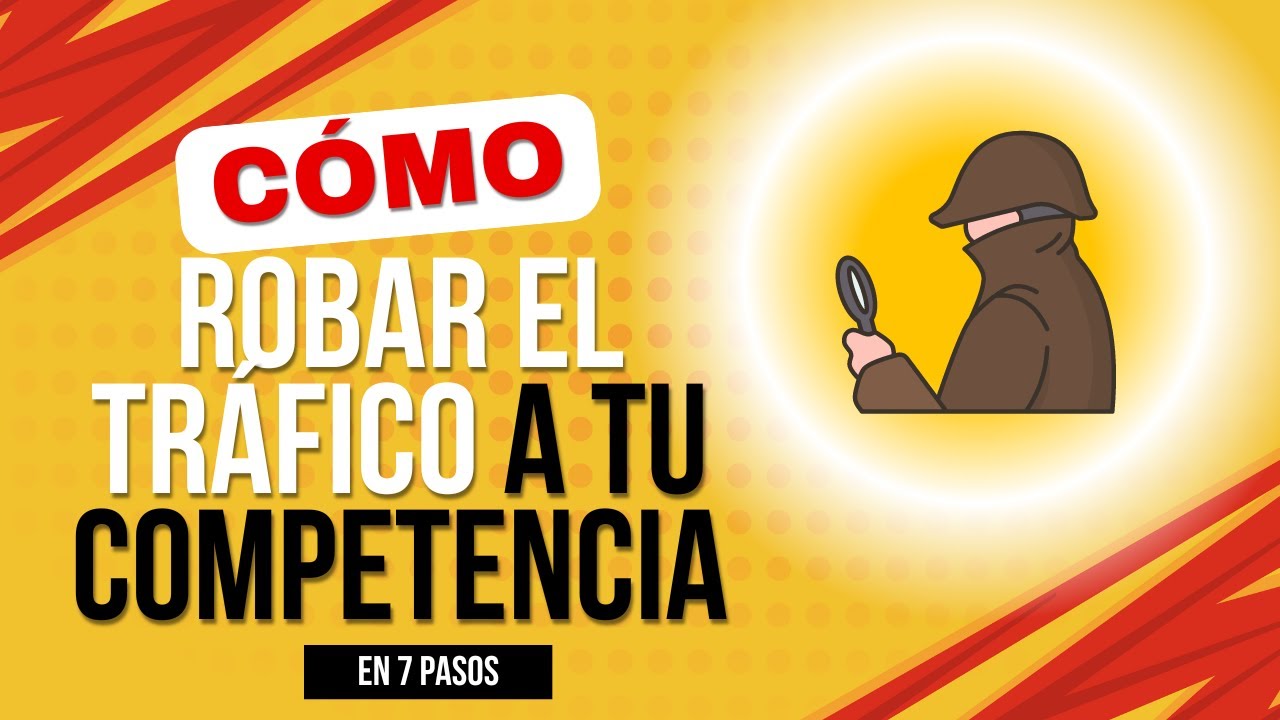 Cómo espiar y robar el tráfico orgánico de tu competencia