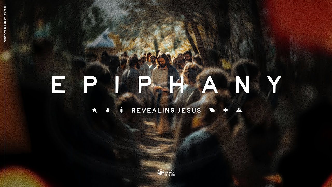 Epiphany | Part 3 | Pastor Joshua Moran | Chapel Springs Church