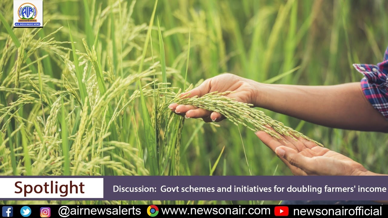 GOVT. SCHEMES AND INITIATIVES FOR DOUBLING FARMERS' INCOME.  4 Feb