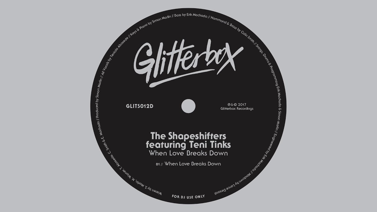 The Shapeshifters feat. Teni Tinks 'When Love Breaks Down'