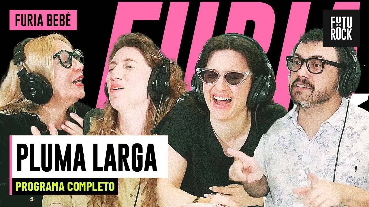 PLUMA LARGA | PROGRAMA COMPLETO de FURIA BEBÉ