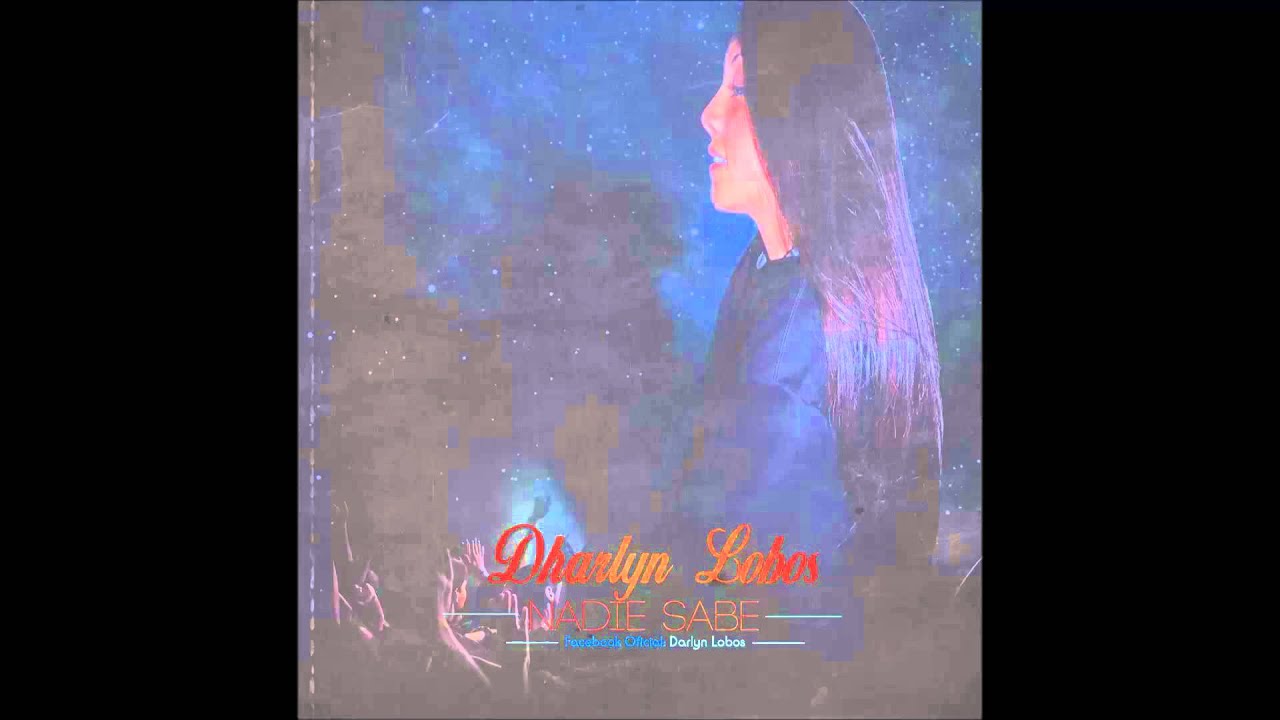 Nadie Sabe - Dharlyn Lobos