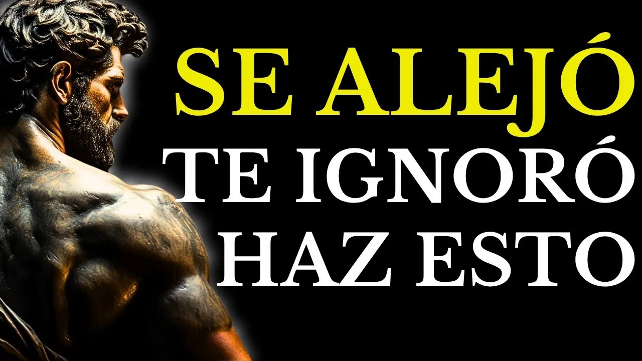 SE ALEJÓ Y TE IGNORA… PERO ESTO CAMBIA TODO ｜ ESTOICISMO
