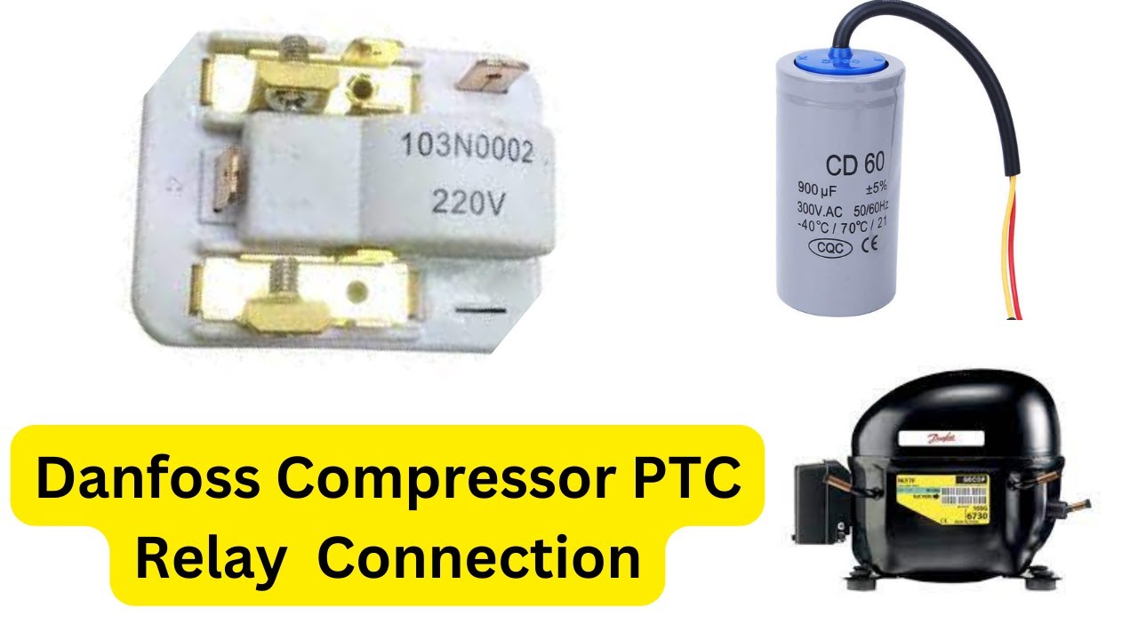 Danfoss Compressor PTC Relay Connection With Capacitor