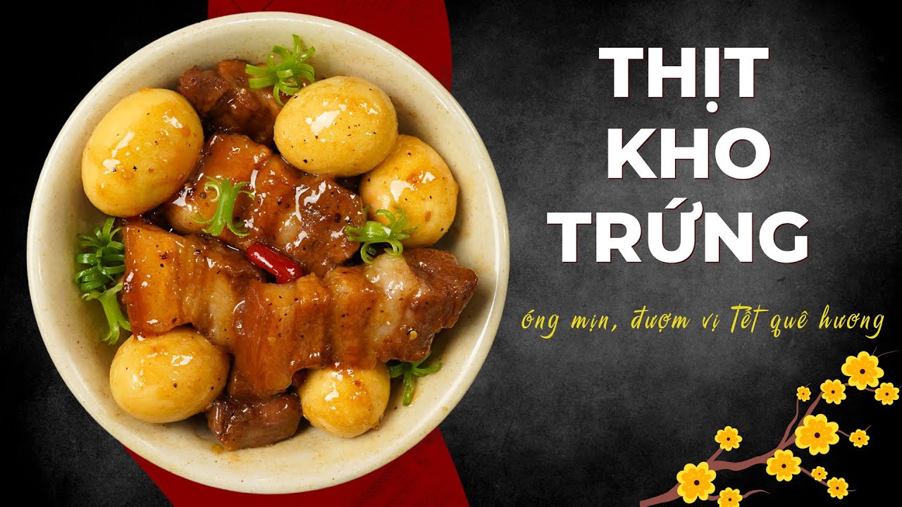 C&aacute;ch L&agrave;m Thịt Kho Trứng &Oacute;ng Mịn, Đượm Vị Tết Qu&ecirc; Hương