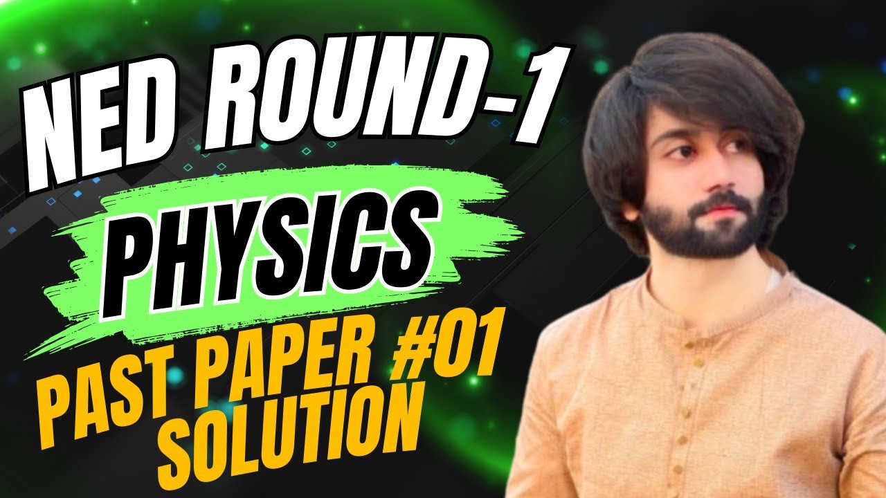 NED Physics Past Paper 01 I NED Physics Past Papers I NED Physics 2016 Past Paper I NED Round 1 Prep