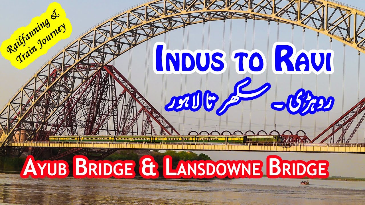 Indus to Ravi | Railfanning at Historical Bridge in Rohri - Sukkur & Traveling to Lahore