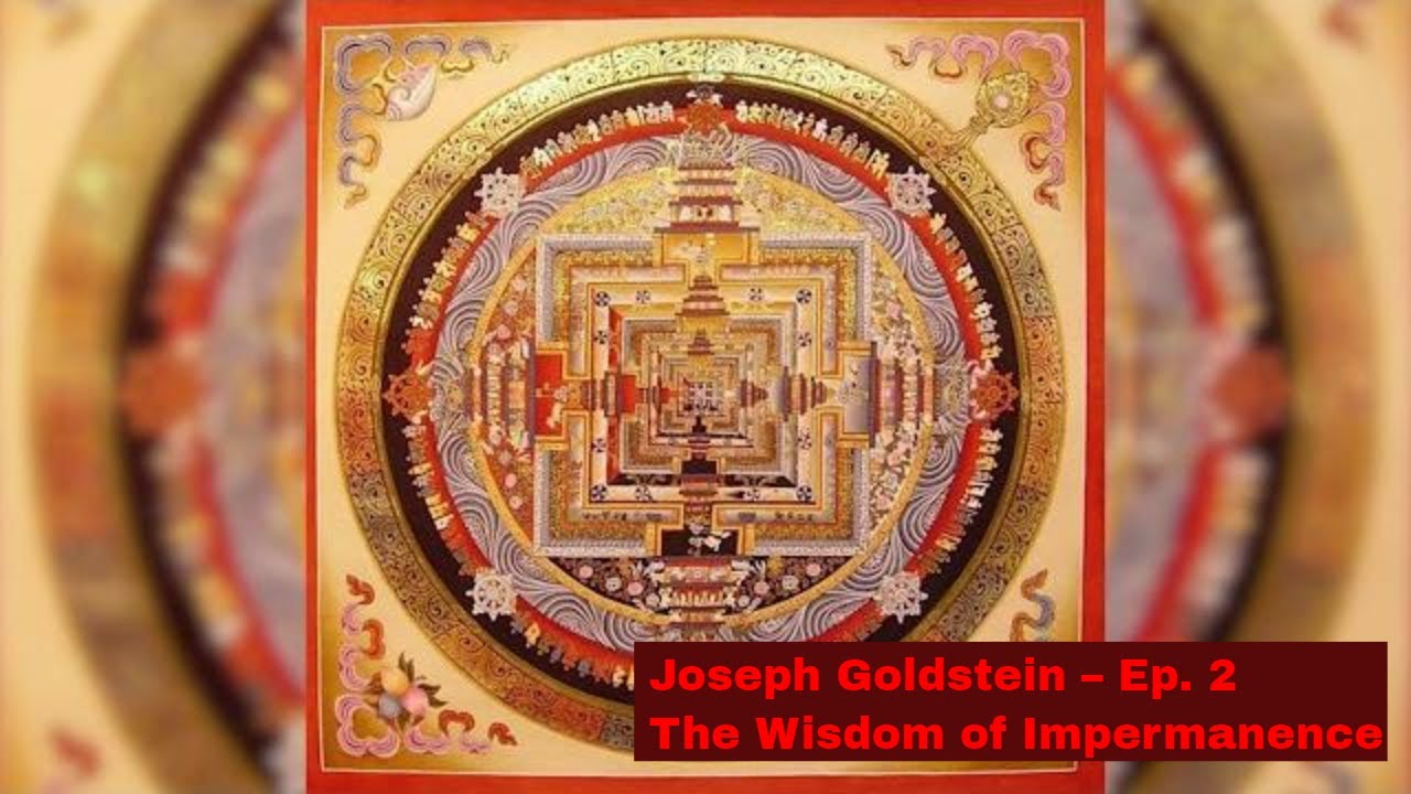 Joseph Goldstein – Ep. 2 – The Wisdom of Impermanence