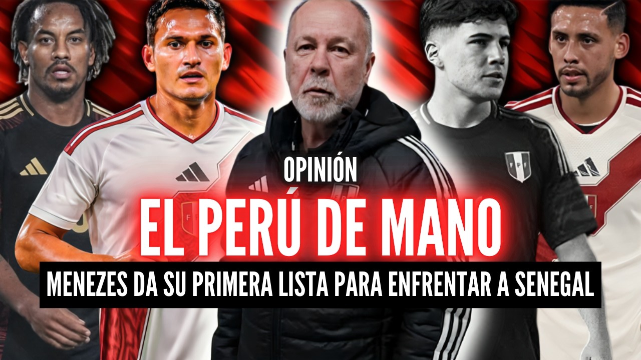 LA LISTA DE MANO MENEZES💥JAIRO VÉLEZ YA ES PERUANO🔥A FELIPE CHÁVEZ LE TOCA ESPERAR