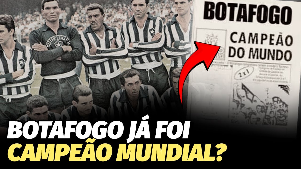 OS CAMPEONATOS MUNDIAIS ESQUECIDOS DO BOTAFOGO
