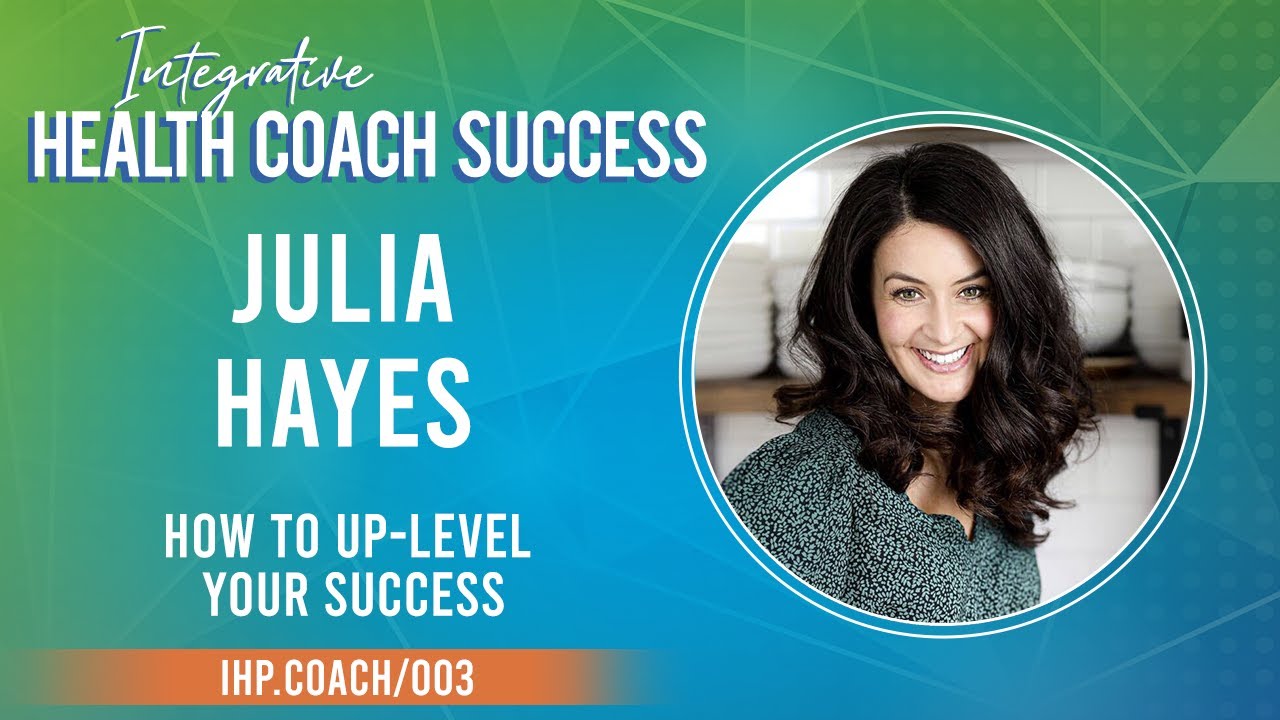 Discover the Success Secrets from a Health Coach Pro - Julia Hayes Interview