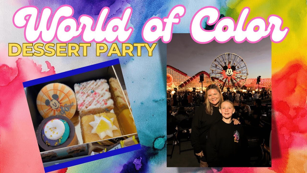 World of Color Dessert Party at Disney California Adventure
