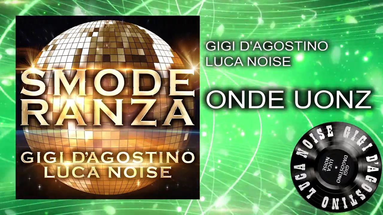 Gigi D&rsquo;Agostino & Luca Noise - Onde Uonz [ From the album SMODERANZA ]